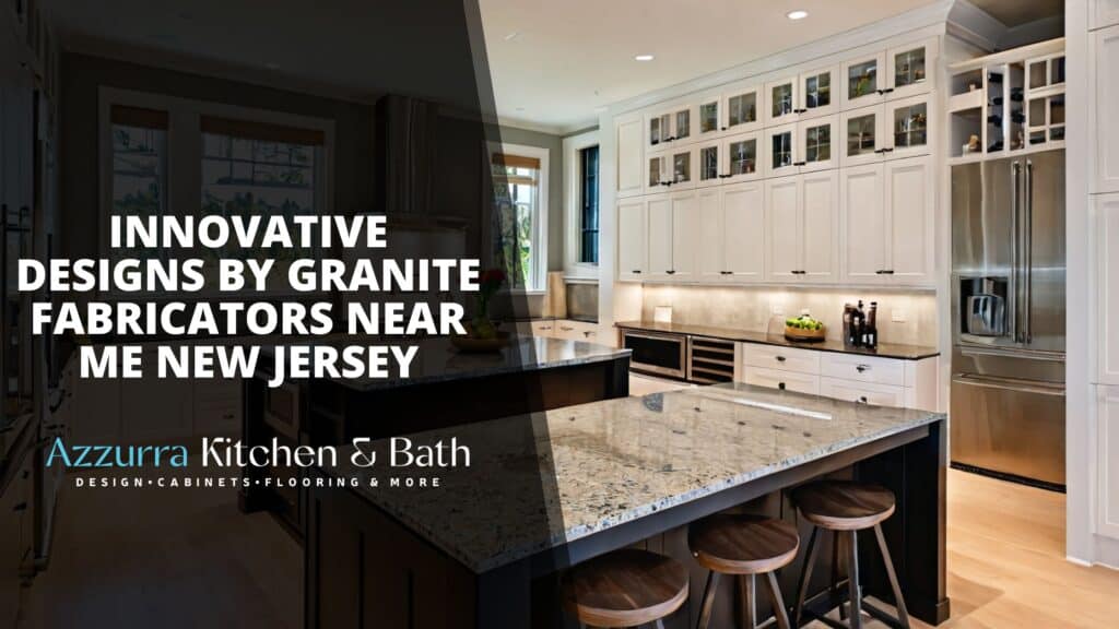 Granite Fabricators Near Me New Jersey